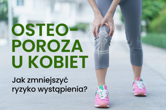 Jak zmniejszyć ryzyko osteoporozy u kobiet