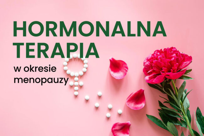 hormonalna terapia zastępcza w menopauzie