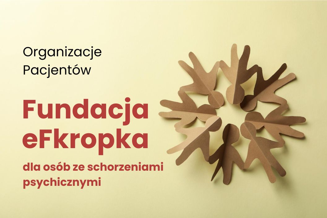 Fundacja eFkropka pomoc osobom dotkniętym schorzeniami psychicznymi