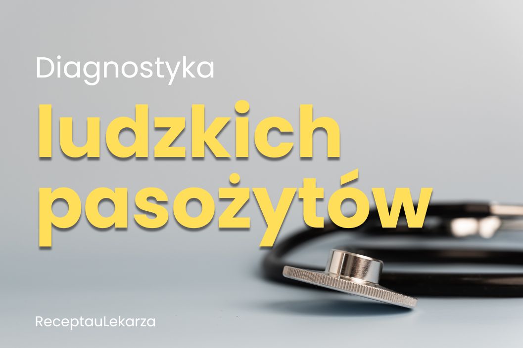 Pasożyty ludzkie – metody diagnostyczne i badania laboratoryjne ...
