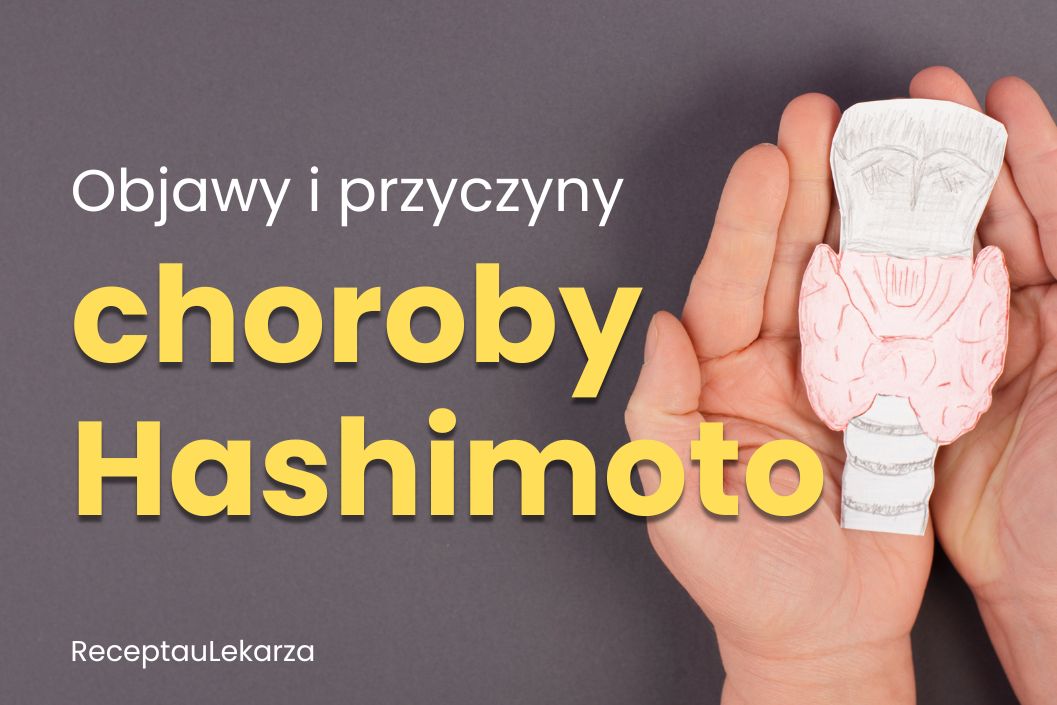 Choroba Hashimoto - czym jest? Objawy i przyczyny