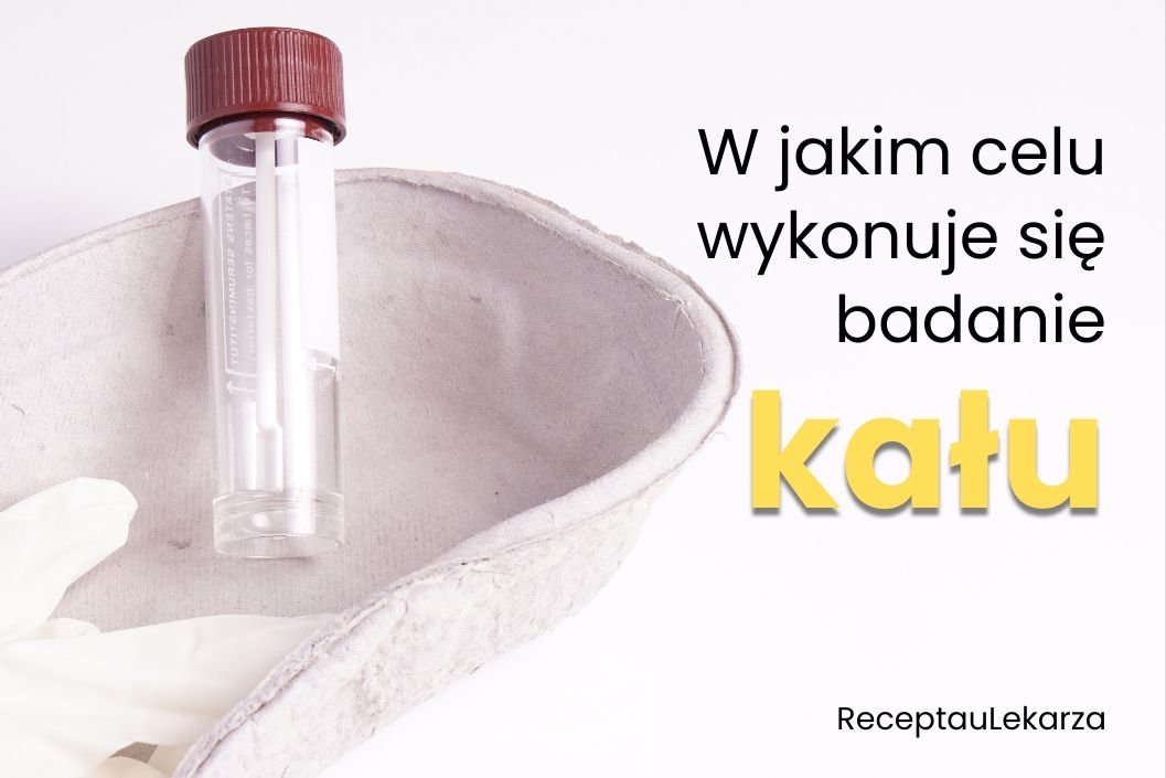 Badanie kału - w jakim celu się je wykonuje?