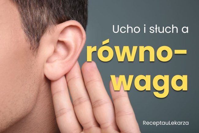 Jak działa ucho i dlaczego słuch jest tak ważny dla równowagi?