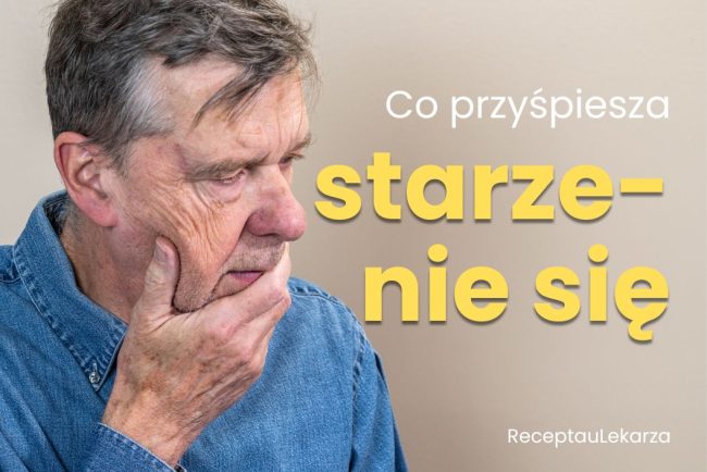 Szybkie starzenie się - co ma na to wpływ?