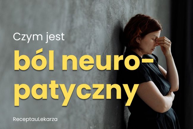 Czym jest ból neuropatyczny?