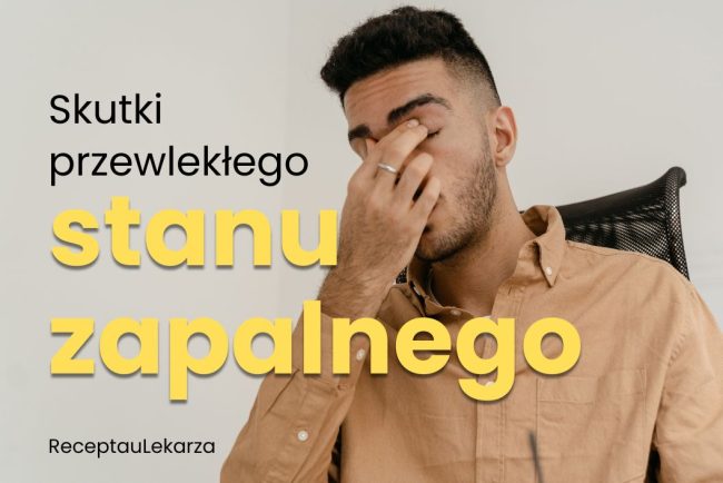 Przewlekły stan zapalny - jak wpływa na cały organizm?