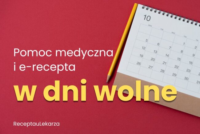 Jak uzyskać pomoc medyczną i e-receptę w dni ustawowo wolne od pracy oraz święta?