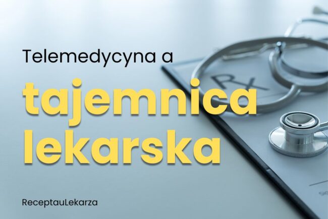 Tajemnica lekarska w telemedycynie. Jak chronione są Twoje dane zdrowotne podczas wizyty online?