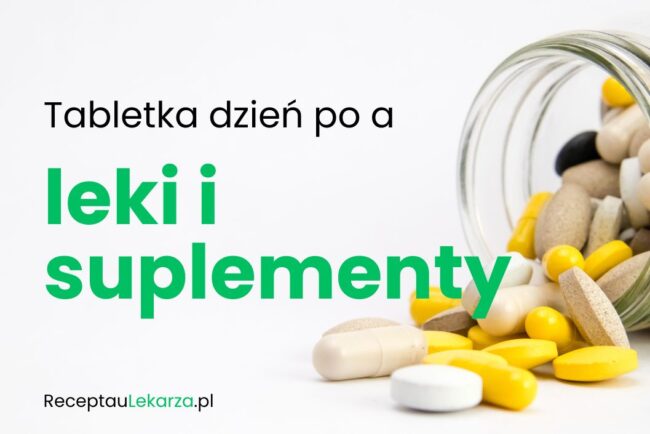 Tabletka dzień po a leki i suplementy