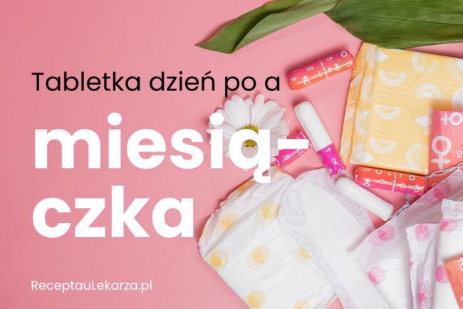 Tabletka dzień po a miesiączka – czego można się spodziewać?